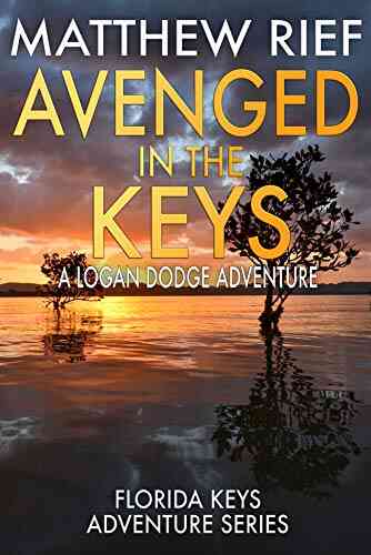 Avenged In The Keys: A Logan Dodge Adventure (Florida Keys Adventure 11)