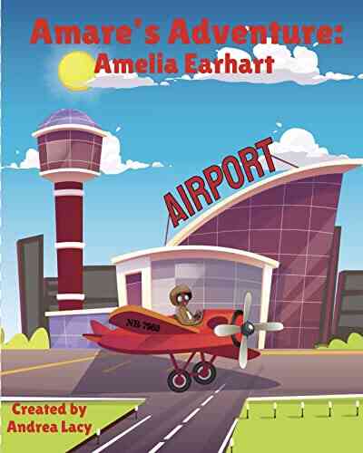 Amare S Adventure: Amelia Earhart Andrea Lacy
