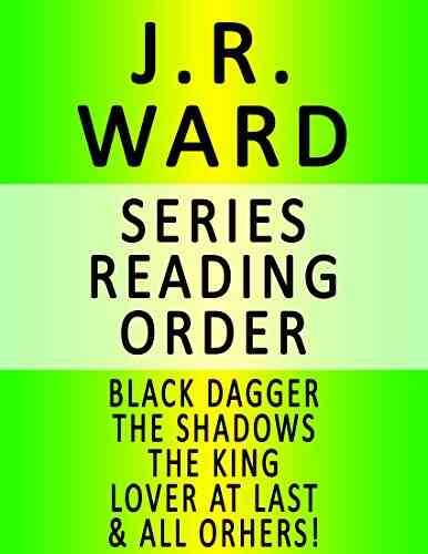J R WARD READING ORDER (SERIES LIST) IN ORDER: BLACK DAGGER THE SHADOWS THE KING LOVER AT LAST LOVER REBORN IMMORTAL POSSESSION COVET CRAVE ENVY RAPTURE ALL OTHERS