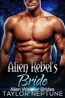 Alien Rebel S Bride (Alien Warrior Brides 7)