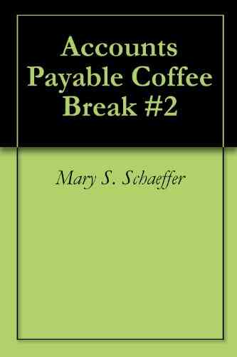 Accounts Payable Coffee Break #2 Mary S Schaeffer