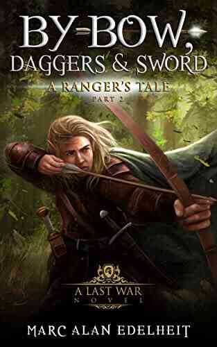 By Bow Daggers Sword: Part Two (A Ranger S Tale 2)