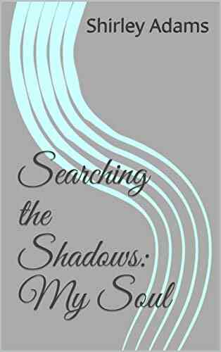 Searching The Shadows: My Soul