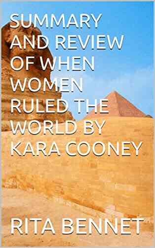 SUMMARY AND REVIEW OF WHEN WOMEN RULED THE WORLD BY KARA COONEY