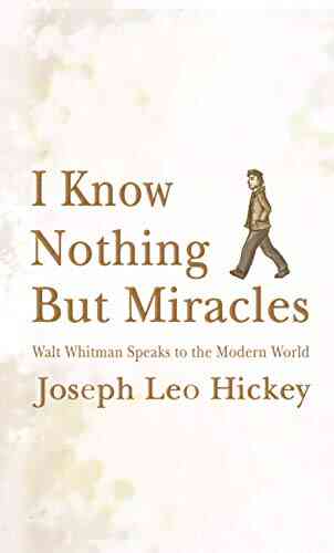 I Know Nothing But Miracles: Walt Whitman Speaks To The Modern World