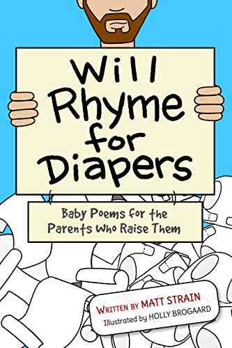 Will Rhyme For Diapers: Baby Poems For The Parents Who Raise Them