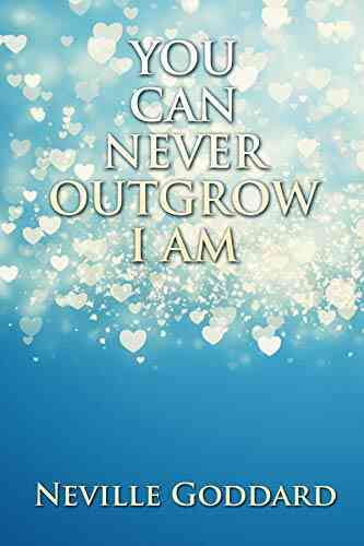 YOU CAN NEVER OUTGROW I AM