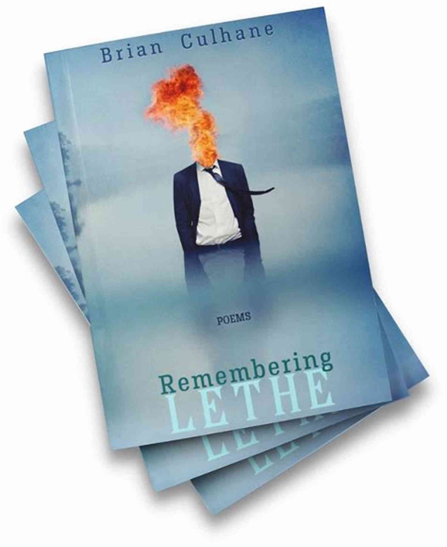 A Collection Of Remembering Lethe Poems By Brian Culhane Remembering Lethe: Poems Brian Culhane