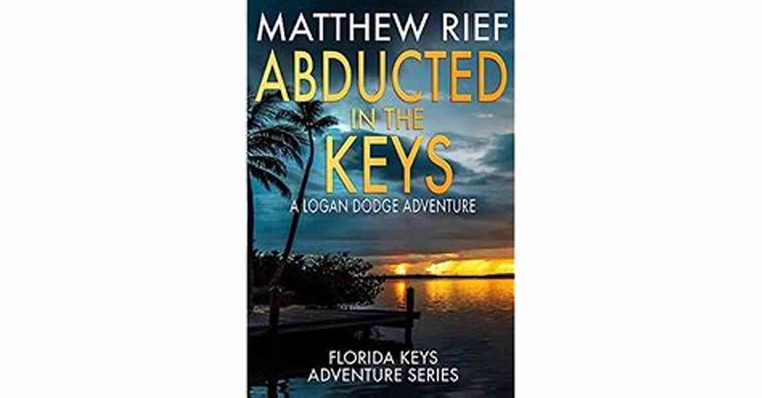 Abducted In The Keys: A Haunting Mystery That Gripped The Nation Abducted In The Keys: A Logan Dodge Adventure (Florida Keys Adventure 9)