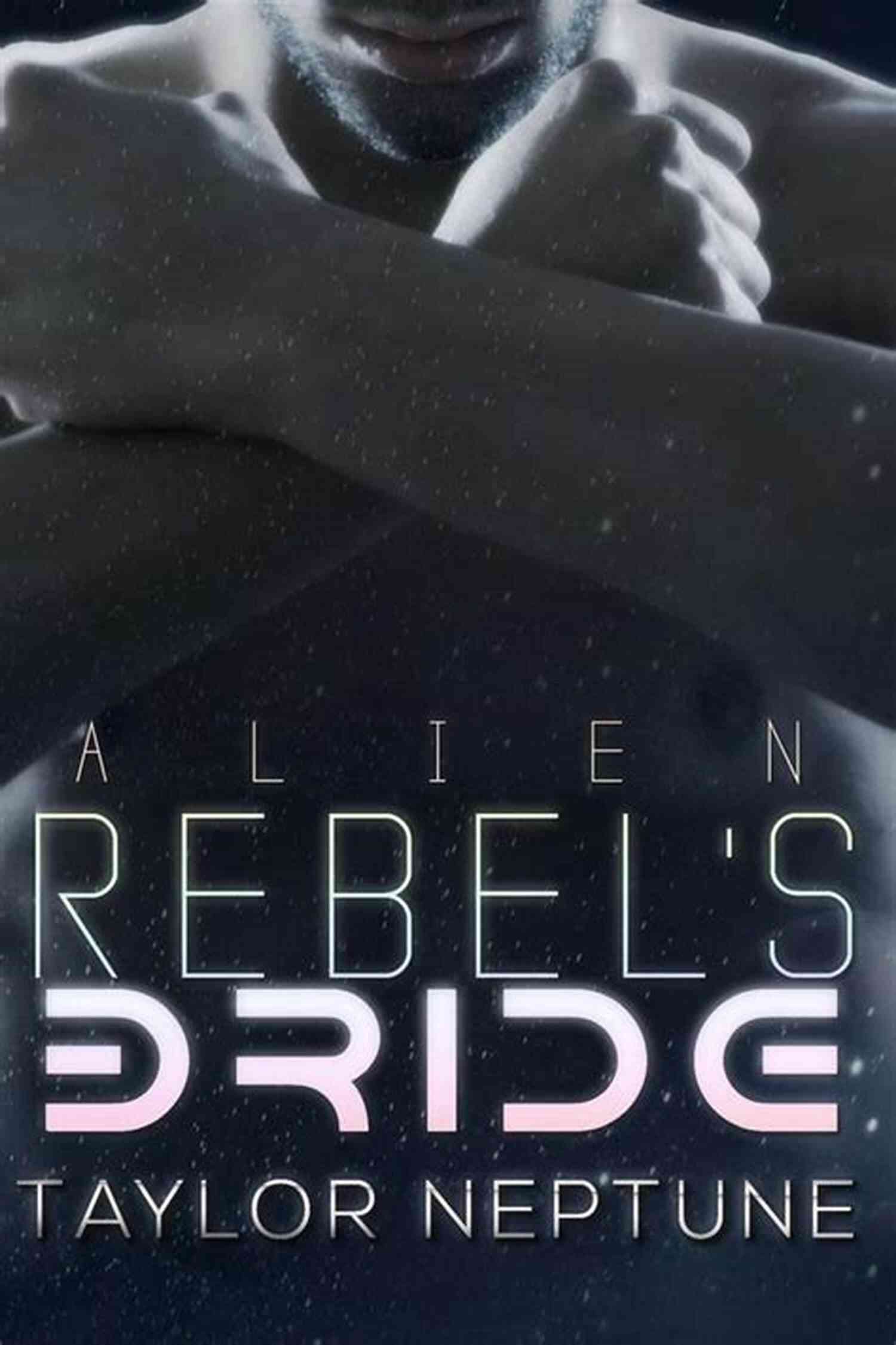 Alien Rebel Bride Alien Warrior Brides Book Series Covers Alien Rebel S Bride (Alien Warrior Brides 7)