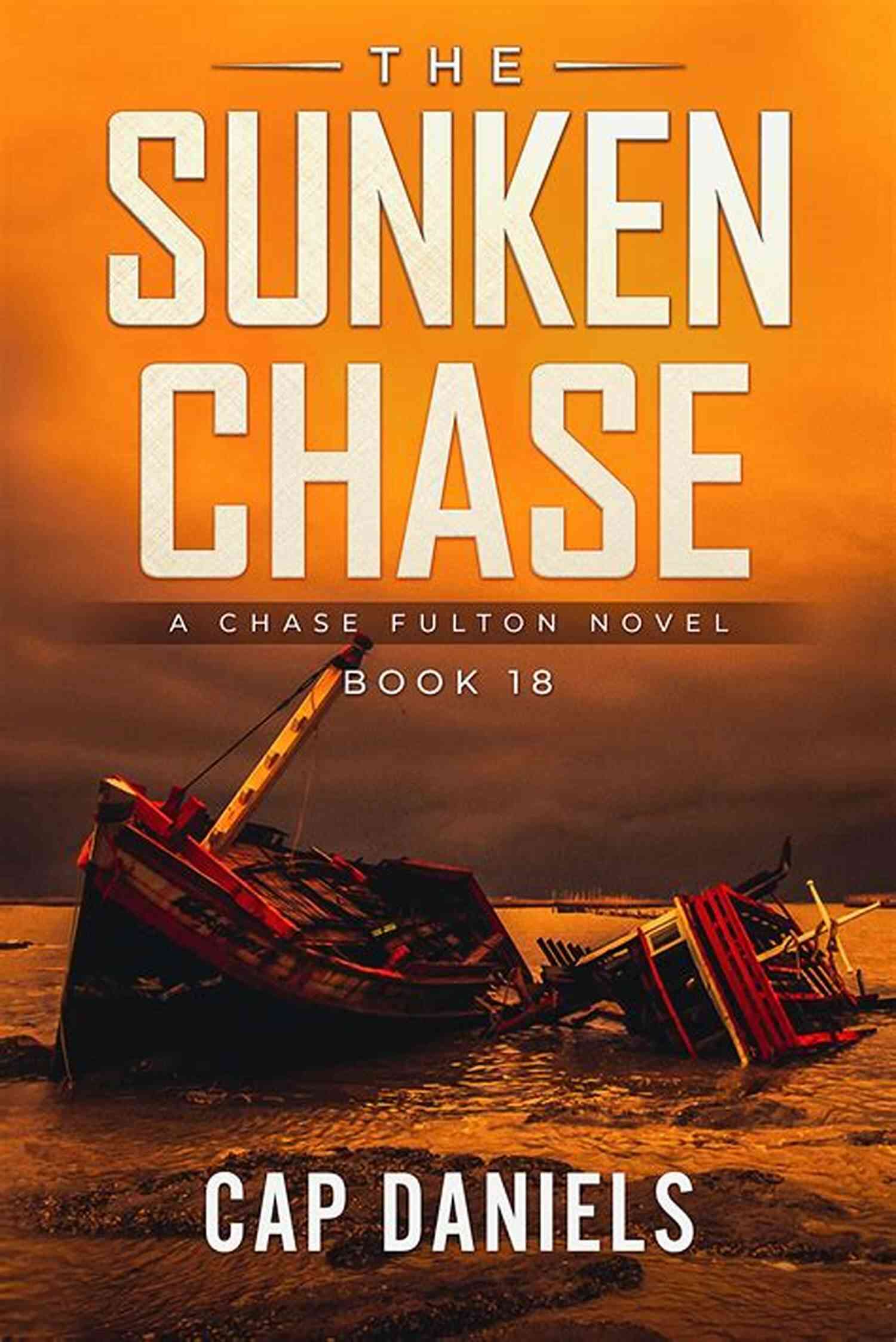 Chase Fulton Novel Chase Fulton Novels 18: A Thrilling Adventure Of Epic Proportions The Sunken Chase: A Chase Fulton Novel (Chase Fulton Novels 18)
