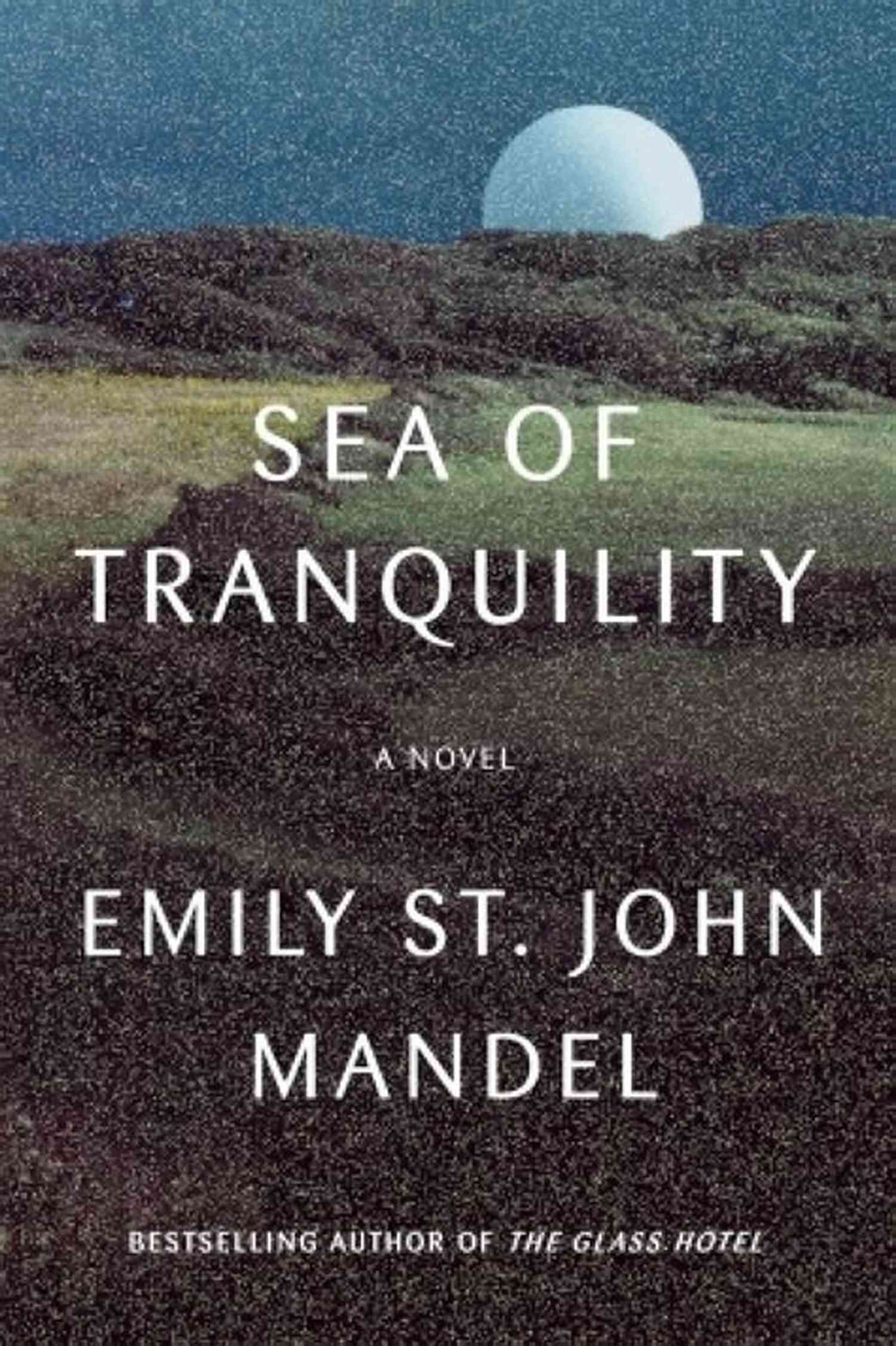 Cover Of Sea Of Tranquility Novel Sea Of Tranquility: A Novel