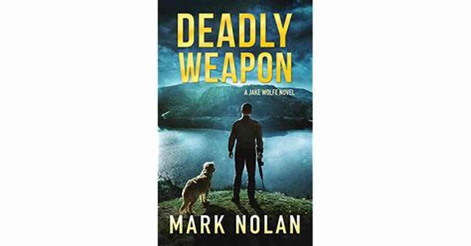 Deadly Weapon Jake Wolfe The Relentless Protector Deadly Weapon (Jake Wolfe 5)