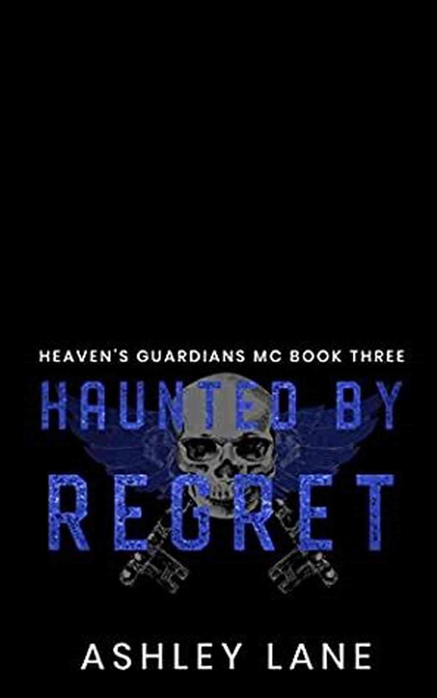 Haunted Motorcycle Haunted By Regret (Heaven S Guardians MC 3)
