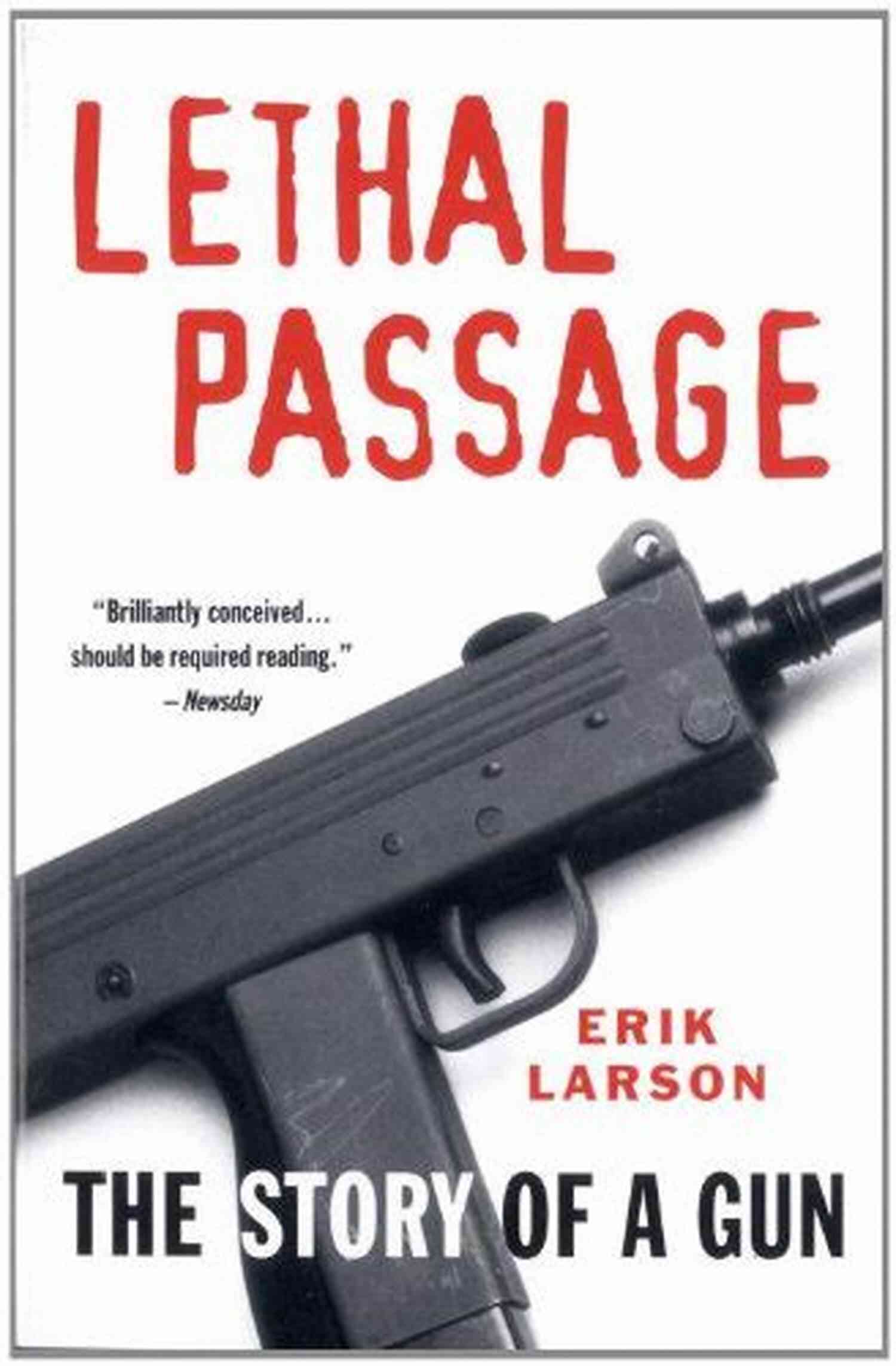 Lethal Passage: The Story Of Gun Lethal Passage: The Story Of A Gun