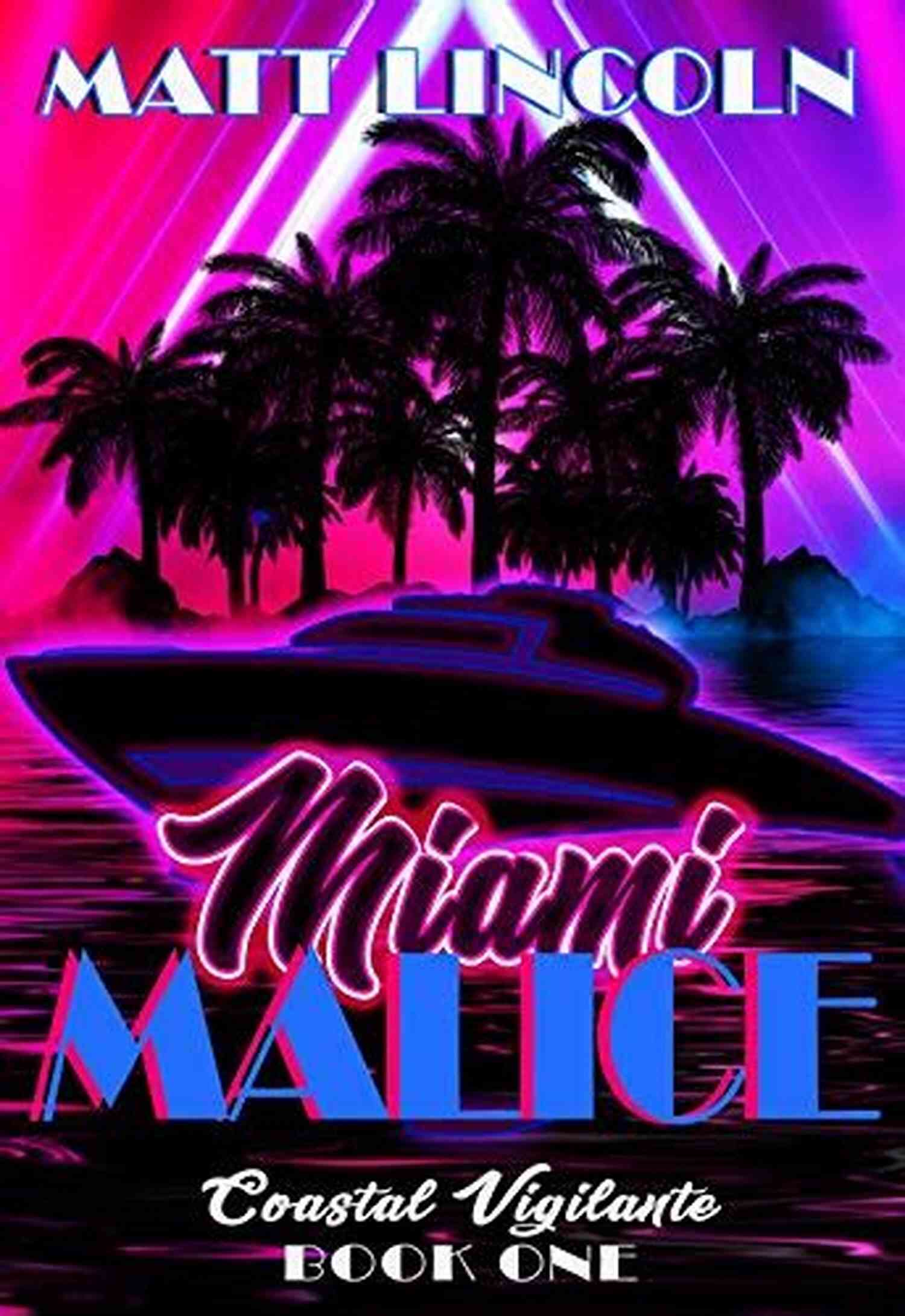 Miami Malice Coastal Vigilante Defending The Streets Of Miami At Night Miami Malice (Coastal Vigilante 1)