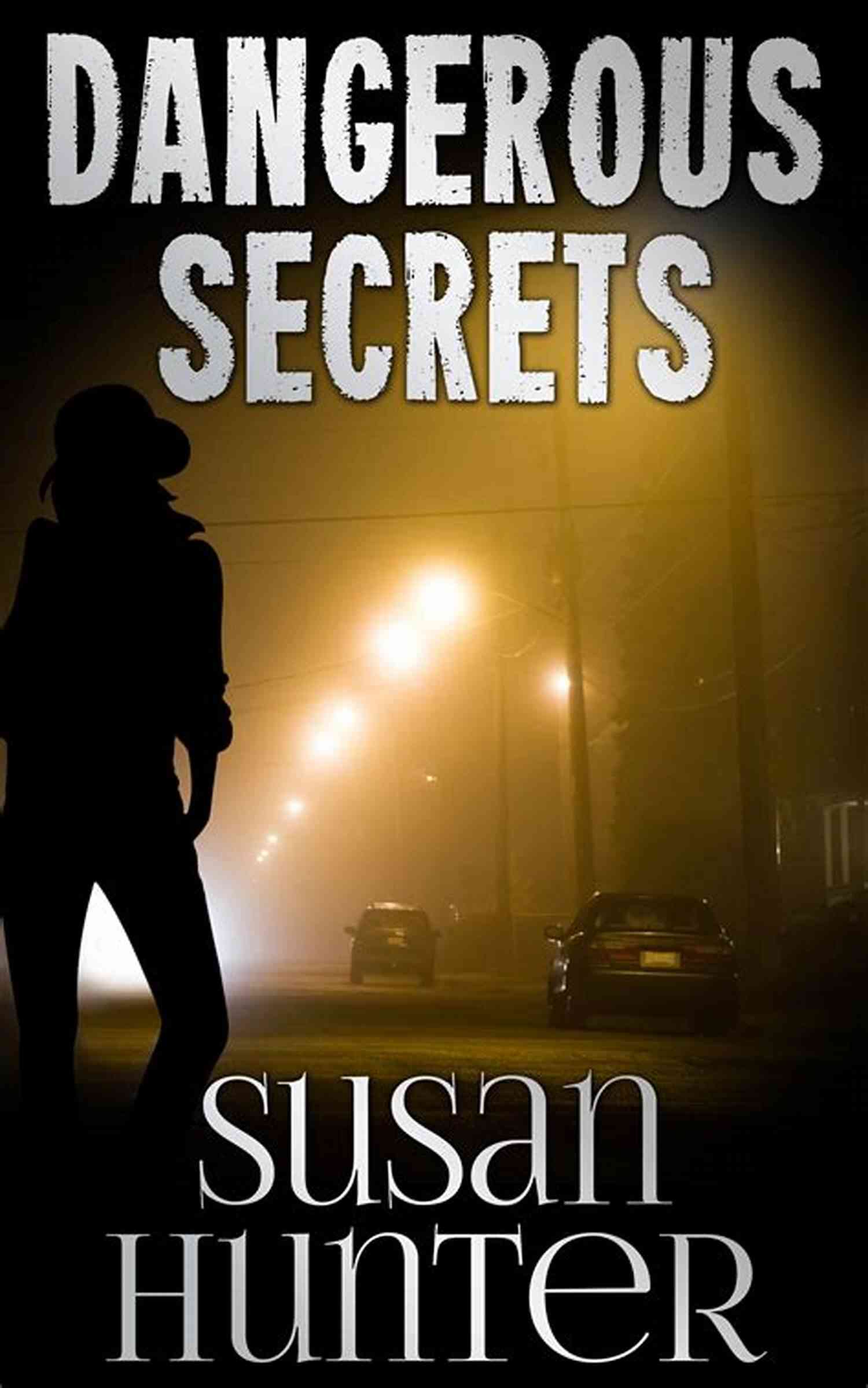 Mysterious Man With Dangerous Secrets Dangerous Secrets (Tall Dark And Deadly 2)