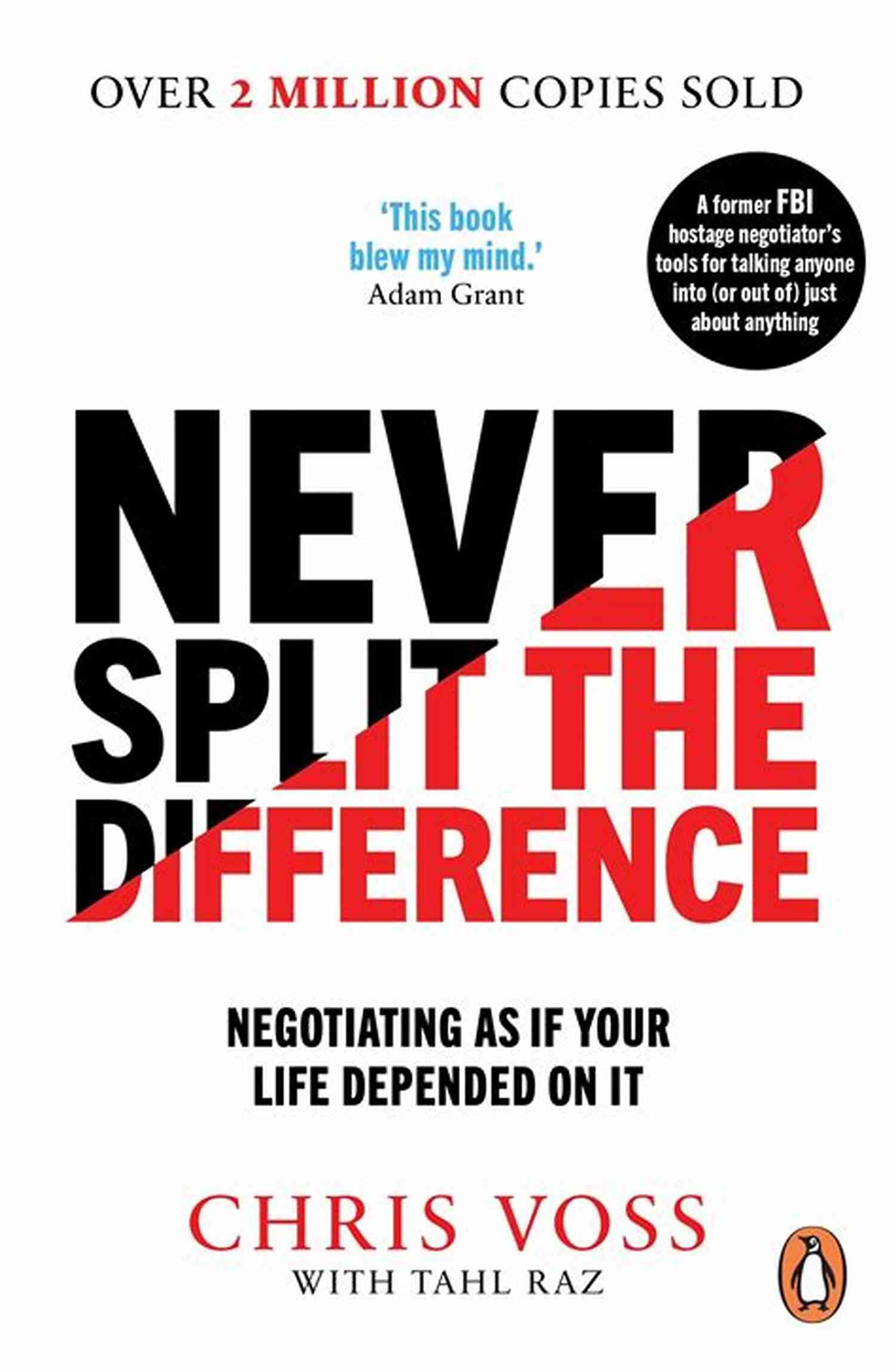 Never Split The Difference Never Split The Difference: Negotiating As If Your Life Depended On It