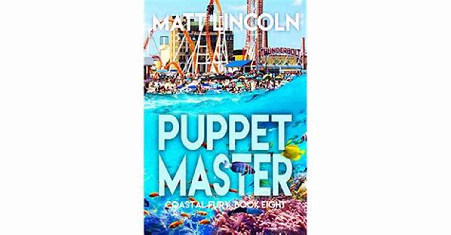 Puppetmaster Coastal Fury Matt Lincoln Unleashing His Puppet Creations On Stage Puppetmaster (Coastal Fury 8) Matt Lincoln