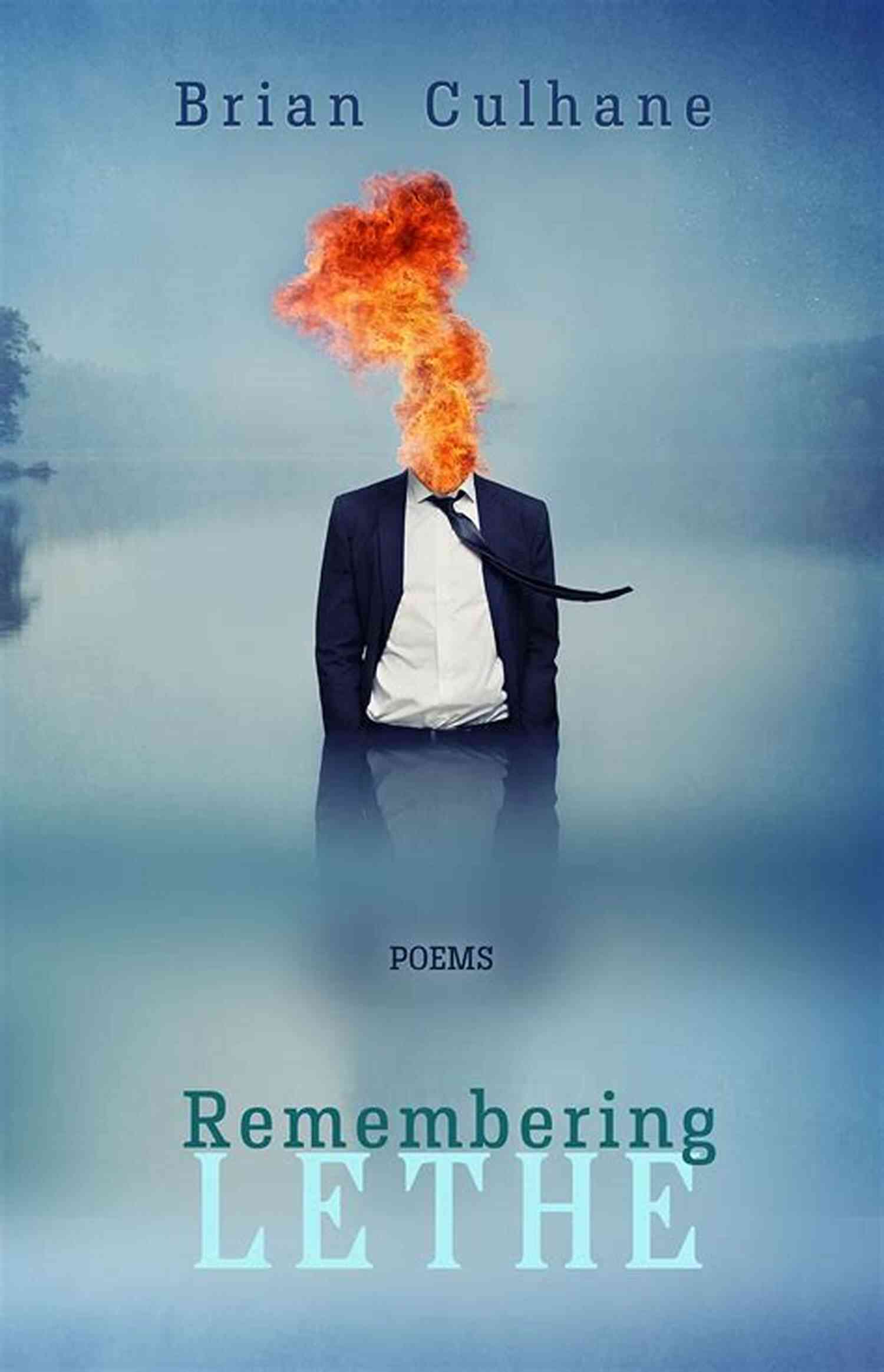 Remembering Lethe Poems By Brian Culhane Remembering Lethe: Poems Brian Culhane