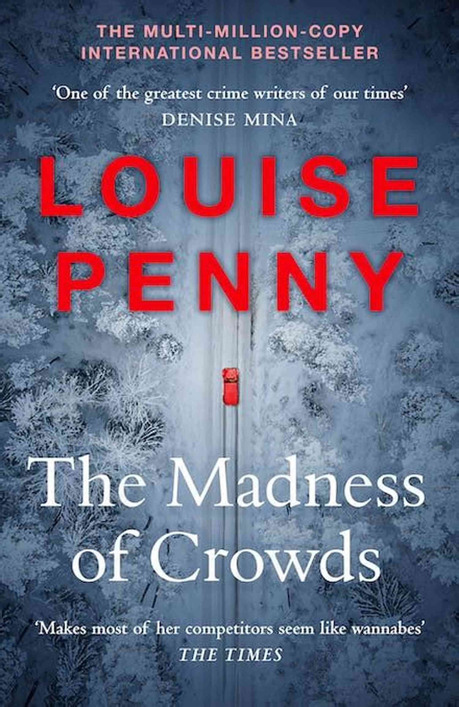 Sinister Secrets Revealed: Chief Inspector Gamache Novel 17 The Madness Of Crowds: A Novel (Chief Inspector Gamache Novel 17)