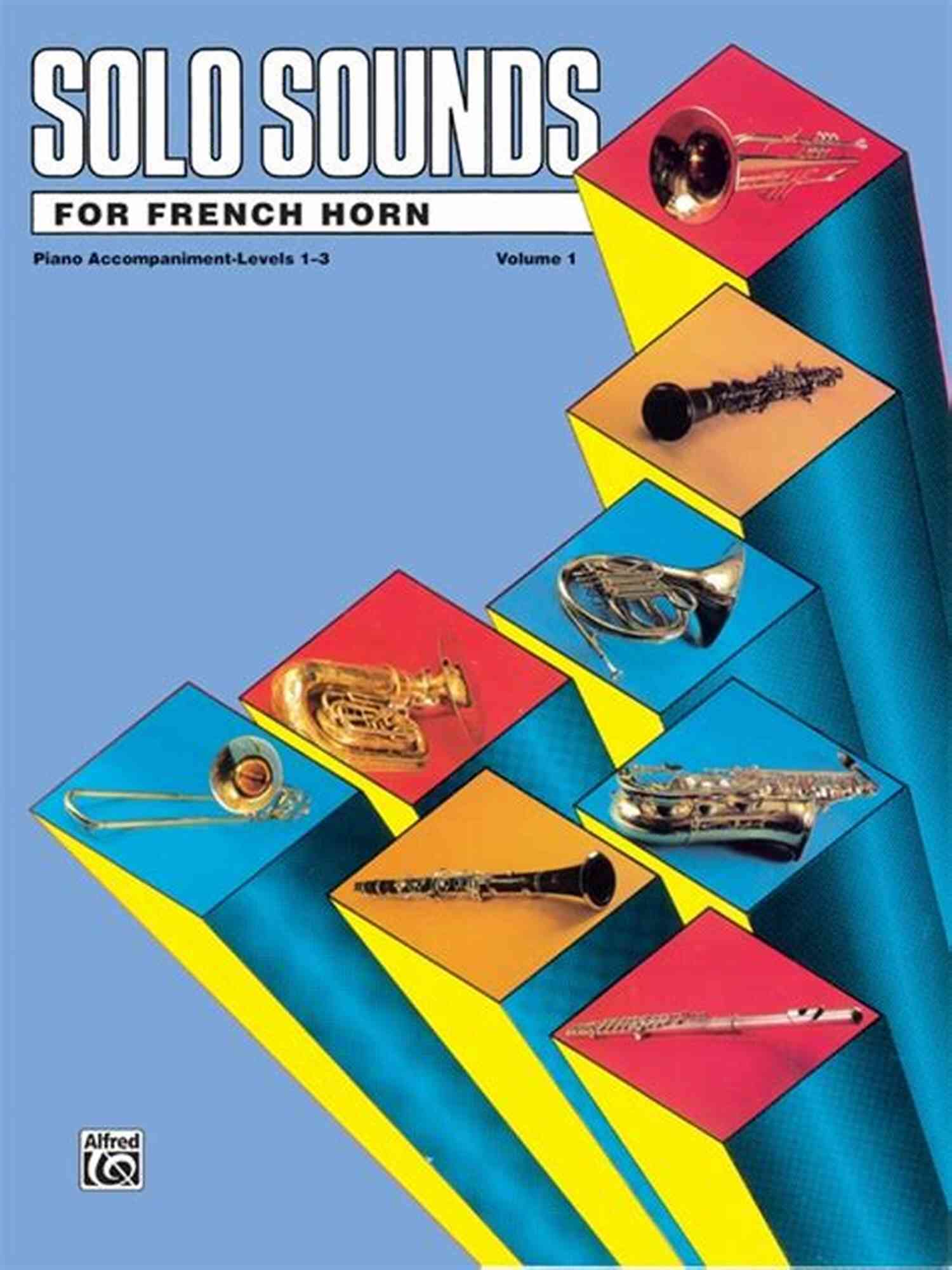 Solo Sounds For French Horn Volume Levels Mastering The Art Of Sound Projection Solo Sounds For French Horn Volume 1 Levels 1 3: French Horn Part