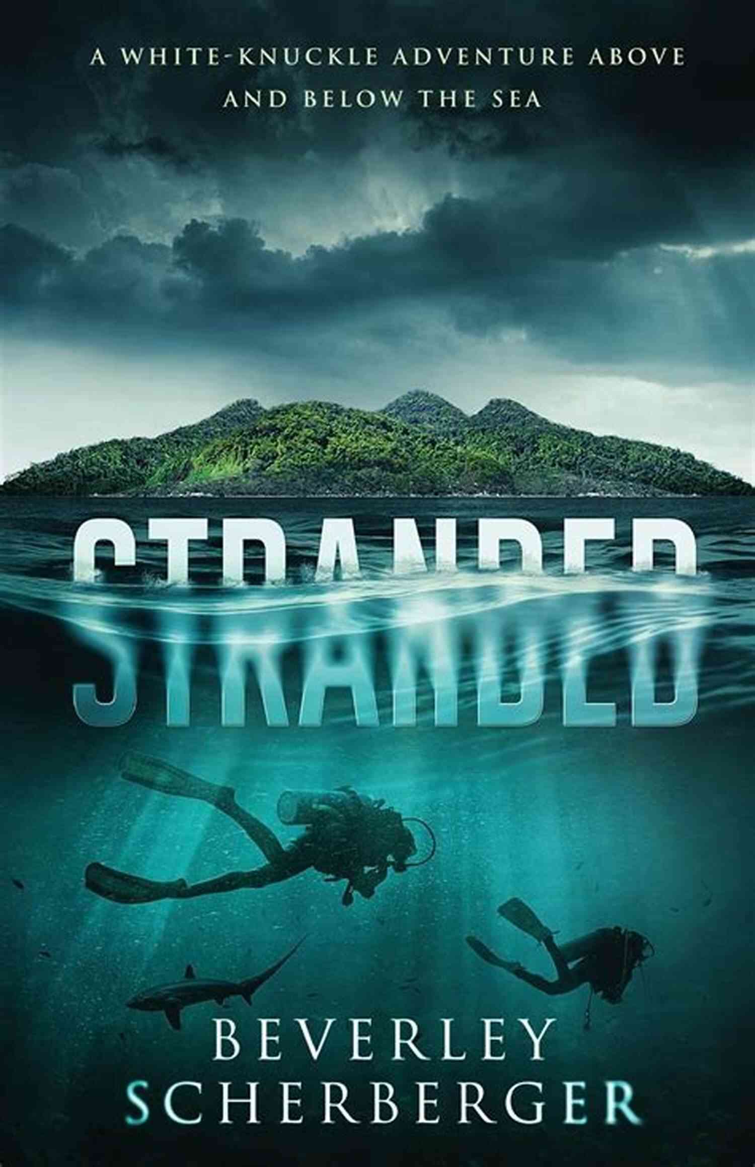 Stranded White Knuckle Adventure Above And Below The Sea STRANDED A White Knuckle Adventure Above And Below The Sea: A Thrilling Tale Of Island Survival And Animal Revenge (Savage Creation 2)