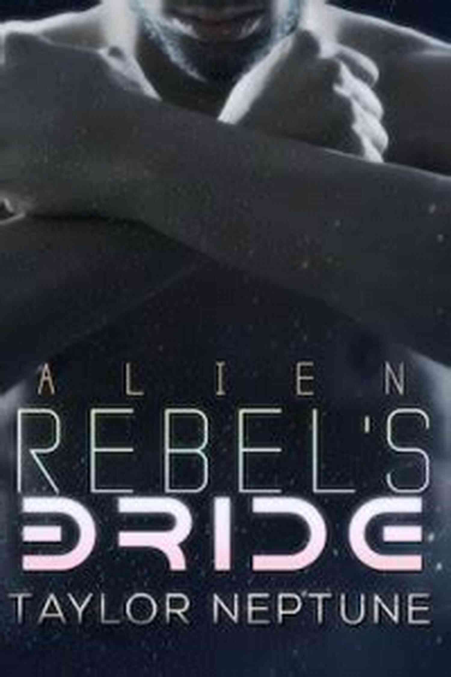 Stunning Alien Rebel Bride With Alien Warrior Groom On An Extraterrestrial Planet Alien Rebel S Bride (Alien Warrior Brides 7)