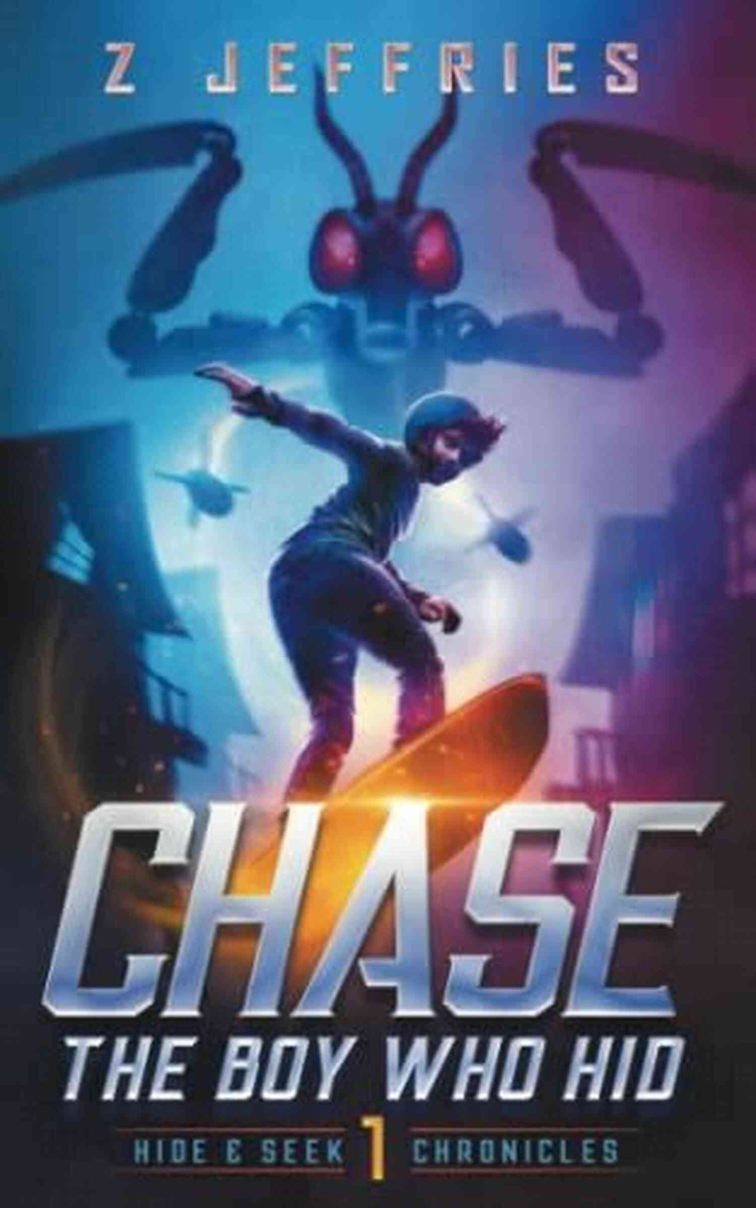 The Boy Who Hid The Hide Seek Chronicles Teen Sci Fi Adventure Chase: The Boy Who Hid (the Hide Seek Chronicles Teen Sci Fi Adventure 1)