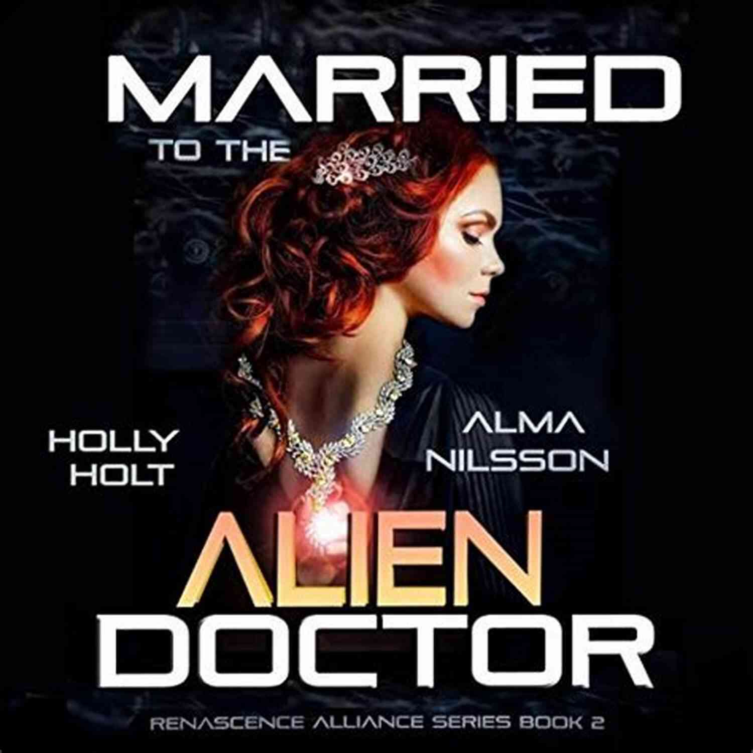 The Enigmatic Doctor Renascence Alliance Married To The Alien Doctor: Renascence Alliance 2