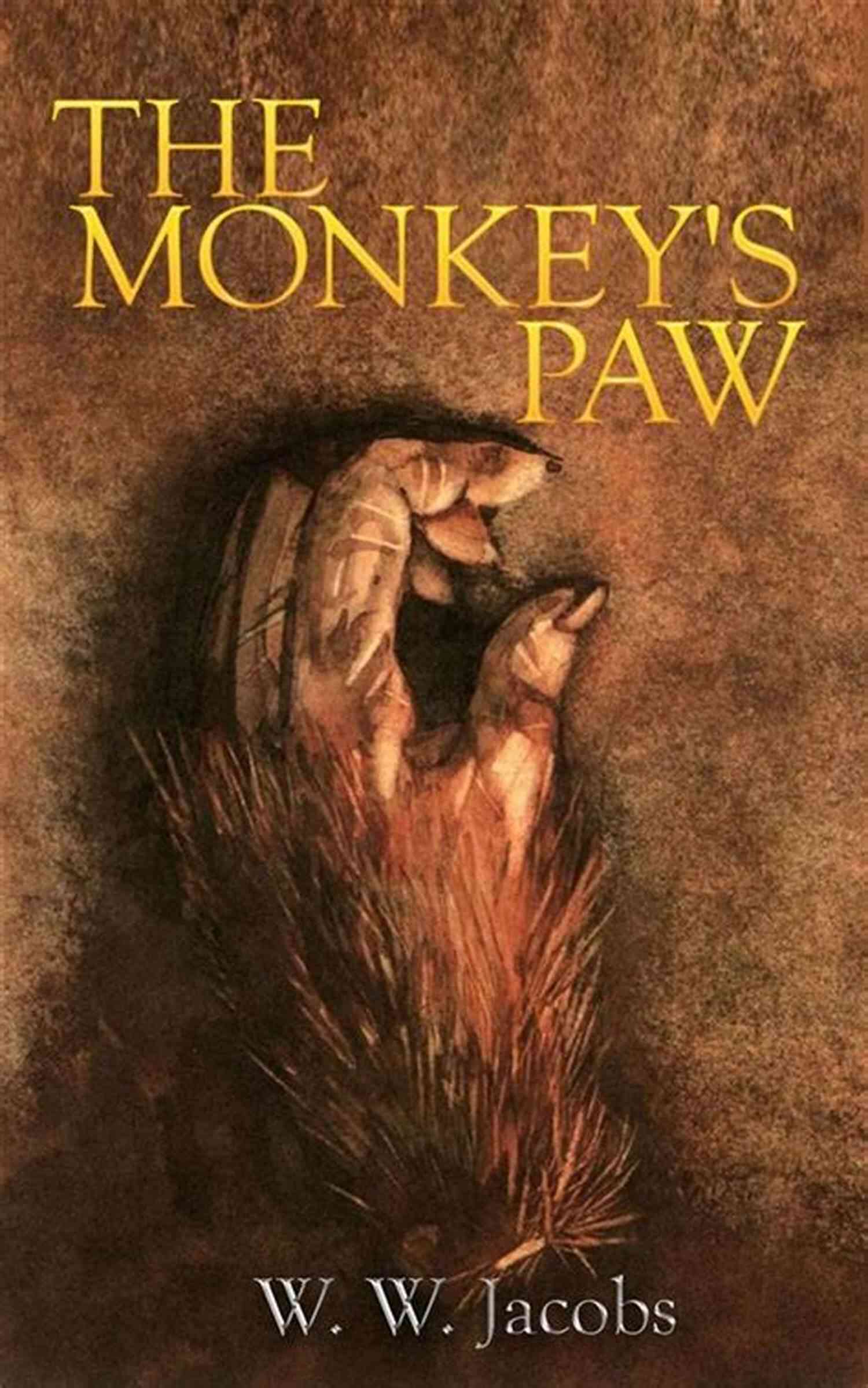 The Monkey Paw Jacobs A Word For Word Illustration Of The Cursed Artifact That Forever Changed The Lives Of Those Who Possessed It. The Monkey S Paw W W Jacobs