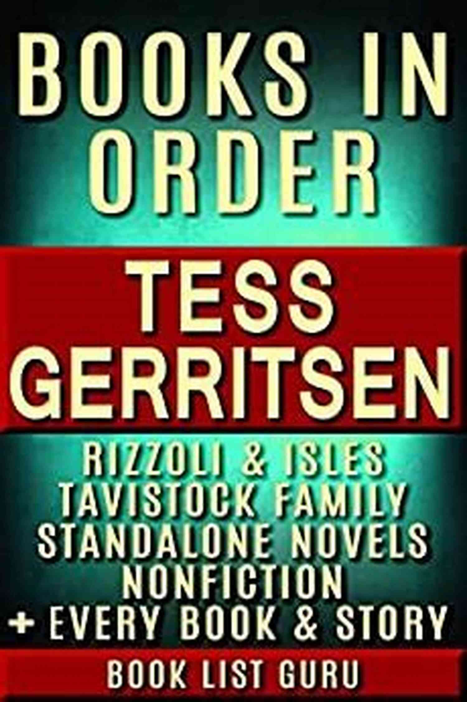 Travistock Family Rizzoli Isles Rizzoli Isles Short Stories Standalone Novels Book Cover TESS GERRITSEN: READING ORDER: TRAVISTOCK FAMILY RIZZOLI ISLES RIZZOLI ISLES SHORT STORIES STANDALONE NOVELS BY TESS GERRITSEN