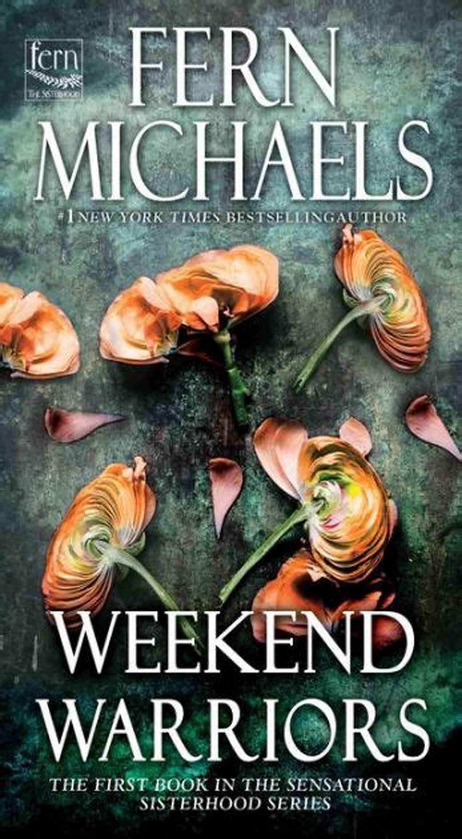 Weekend Warriors Sisterhood Fern Michaels Weekend Warriors (Sisterhood 1) Fern Michaels